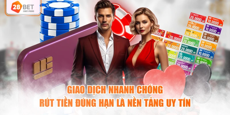 Giao dịch nhanh chóng, rút tiền đúng hạn là nền tảng uy tín
