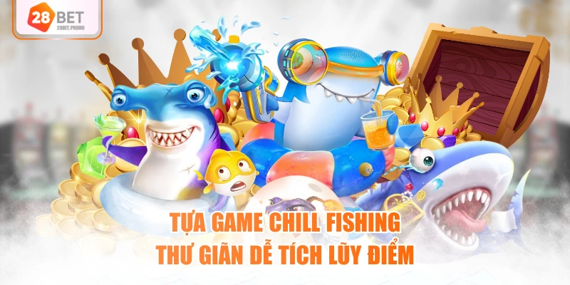 Tựa game Chill Fishing thư giãn dễ tích lũy điểm